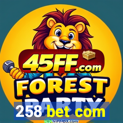 258 bet com